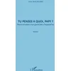 Image de Tu penses à quoi, papy ?: Plaisirs et tracas d'un grand-père d'aujourd'hui