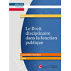 Image de Le droit disciplinaire dans la fonction publique - Intègre les dispositions de la loi de transformation de la fonction publique