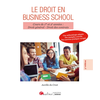Image de Le droit en Business school - Cours de 1re et 2e années : Droit général - Droit des contrats -Une méthodologie adaptée - Des exemples concrets - Des exercices pratiques corrigés