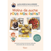 Image de Moins de sucre pour mon enfant : comment lui donner les bonnes habitudes alimentaires dès son plus jeune âge : + 50 recettes allégées en sucre pour régaler toute la famille !