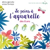 Image de Je peins à l'aquarelle dès 8 ans