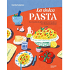 Image de La dolce pasta : des recettes de pâtes pour tous les jours avec beaucoup d'amour