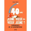 Image de 40 ans : jeune vieux ou vieux jeune ? Chroniques de la quarantaine