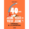 Image de 40 ans, jeune vieux ou vieux jeune ? : chroniques de la quarantaine