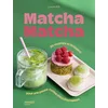Image de Matcha matcha: 30 recettes et boissons pour une pause coffee shop à la maison
