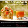 Image de Mangez alcalin, gourmand et éthique: Optimisez votre vitalité, votre bien-être et votre santé au quotidien !