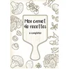 Image de Mon carnet de recettes à compléter: 50 recettes à remplir et à personnaliser. Cadeau à offrir aux passionnées de cuisine.