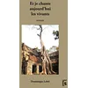 Image de Et je chante aujourd'hui les vivants: roman