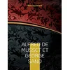 Image de Alfred de Musset et George Sand: la vie secrète des deux amants par des documents inédits. Dessins originaux d'Alfred de Musset