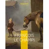 Image de François le Champi: Le roman-champêtre de George Sand