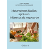 Image de Mes recettes faciles après un infarctus du myocarde. : Volume 1.