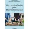 Image de Mes recettes faciles pour l'hémochromatose.: Volume 1.