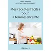 Image de Mes recettes faciles pour la femme enceinte.: Volume 1.