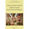 Image de Mes recettes faciles après la pose d'un stent cardiaque.: Volume 2.