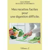 Image de Mes recettes faciles pour une digestion difficile.: Volume 2.