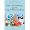 Image de Mes recettes faciles pour la polyarthrite rhumatoïde.: Volume 1.