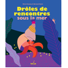 Image de Drôles de rencontres sous la mer