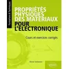 Image de Propriétés physiques des matériaux pour l'électronique: Cours et exercices corrigés