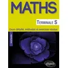 Image de Maths Tle S: Cours détaillé, méthodes et exercices résolus