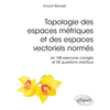 Image de Topologie des espaces métriques et des espaces vectoriels normés en 148 exercices corrigés et 55 questions vrai-faux