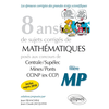 Image de 8 ans de problèmes corrigés de Mathématiques posés aux concours Centrale/Supélec, Mines/Ponts et CCINP (ex CCP) - filière MP - sujets 2018 inclus