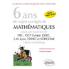 Image de 6 ans de sujets corrigés de Mathématiques posés aux concours de H.E.C., ESSEC, E.S.C.P. Europe, E.M. Lyon, EDHEC et ECRICOME - option scientifique - sujets 2018 inclus - 2e édition