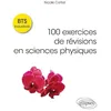 Image de 100 exercices de révisions en sciences physiques BTS Industriels