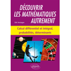 Image de Découvrir les mathématiques autrement - Calcul différentiel et intégral, probabilités, déterminants