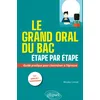 Image de Le grand oral du Bac étape par étape. Guide pratique pour s'entraîner à l'épreuve. Voies générale et technologique