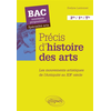 Image de Précis d'histoire des arts - Les mouvements artistiques, de l'Antiquité au XXe siècle - Bac nouveaux programmes - Spécialité arts