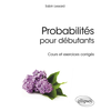 Image de Probabilités pour débutants : cours et exercices corrigés