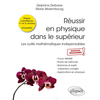 Image de Réussir en physique dans le supérieur : les outils mathématiques indispensables, prépas scientifiques 1re et 2e années, universités, nouveaux programmes : cours détaillé, points de méthode, exercices et sujets d'examens corrigés, applications en physique