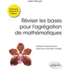 Image de Réviser les bases pour l’agrégation de mathématiques: Concours externe, interne et spe cial docteur.