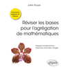Image de Réviser les bases pour l'agrégation de mathématiques : rappels fondamentaux, exercices d'annales corrigés : concours externe et interne