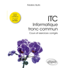Image de ITC, informatique tronc commun : cours et exercices corrigés : classes prépas scientifiques 1re et 2e années