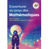 Image de S'aventurer au pays des mathématiques - 6e - Avec un guide et 40 problèmes originaux à explorer