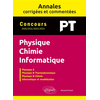 Image de Physique chimie informatique PT : annales corrigées et commentées, concours 2020, 2021, 2022, 2023