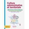 Image de Culture administrative et territoriale : 100 fiches thématiques : toutes les connaissances, enjeux actuels, chiffres, dates et textes clés