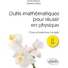 Image de Outils mathématiques pour réussir en physique L1 L2: Cours et exercices corrigés