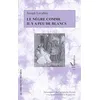 Image de Le nègre comme il y a peu de blancs