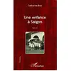 Image de Une enfance à Saigon: Roman