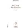 Image de La vierge à trois mains: Roman