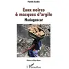 Image de Eaux noires & masques d'argile: Madagascar