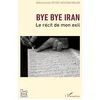 Image de Bye bye Iran: Le récit de mon exil