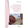 Image de Émergence d'une pratique sage femme au Québec : être la""