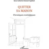 Image de Quitter sa maison: Chroniques nostalgiques