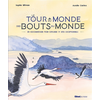 Image de Le tour du monde des bouts du monde : un documentaire pour explorer 19 sites exceptionnels