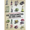 Image de Les vinaigrettes de mes amis : un carnet de voyages, de rencontres et d'histoires, plein de bonnes salades