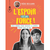 Image de L'espoir est une force ! : petit manuel pour trouver la lumière quand tout va mal