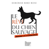 Image de Le rêve du chien sauvage : amour et extinction